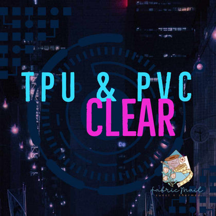 Clear TPU & PVC Vinyl